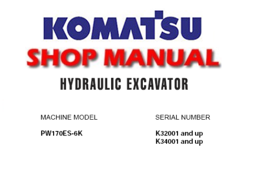 Komatsu PW170ES-6K Hydraulic Excavator Service Repair Manual (SN: K32001 and up , K34001 and up)