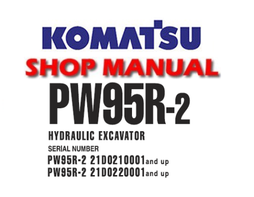Komatsu PW95R-2 Hydraulic Excavator Service Repair Manual (SN 21D0210001 and up, 21D0220001 and up)