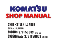 Komatsu SK818-5, SK820-5 Turbo Skid-Steer Loader Service Repair Manual (SN:37BF50003 and up, 37BTF50003 and up)