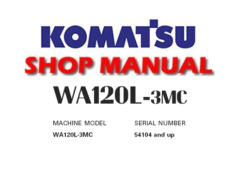 Komatsu WA120L-3MC Wheel Loader Service Repair Manual (S/N: 54104 and up)