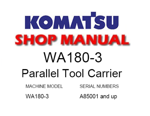 Komatsu WA180-3 Parallel Tool Carrier Service Repair Manual (S/N: A85001 and up)