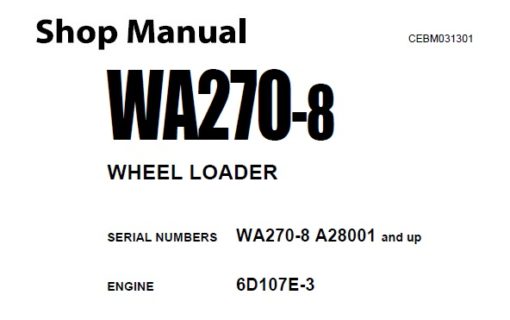 Komatsu WA270-8 Wheel Loader Service Repair Manual (A28001 and up)