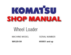 Komatsu WA320-5H Wheel Loader Service Repair Manual (S/N: H50051 and up)
