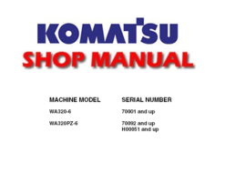 Komatsu WA320-6, WA320PZ-6 Wheel Loader Service Repair Manual (SN: 70001 & up, 70092 & up, H00051 & up)