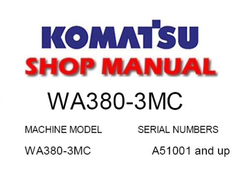 Komatsu WA380-3MC Wheel Loader Service Repair Manual (S/N: A51001 and up)