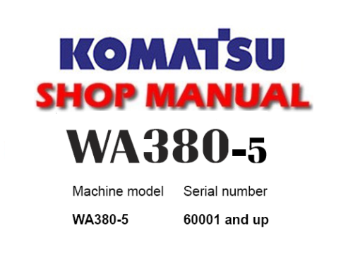 Komatsu WA380-5 Wheel Loader Service Repair Manual (S/N: 60001 and up)