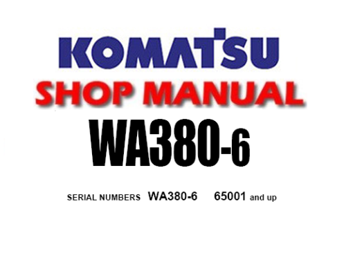 Komatsu WA380-6 Wheel Loader Service Repair Manual (S/N: 65001 and up)