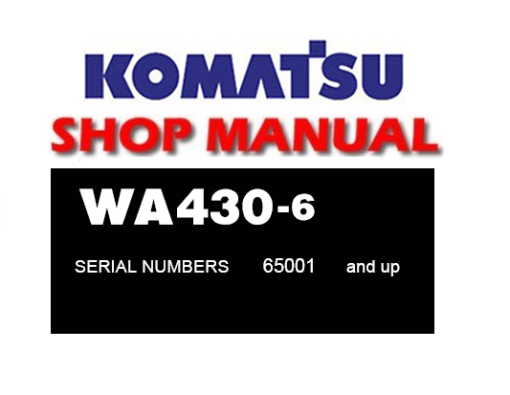 Komatsu WA430-6 Wheel Loader Service Repair Manual (S/N: 65001 and up)