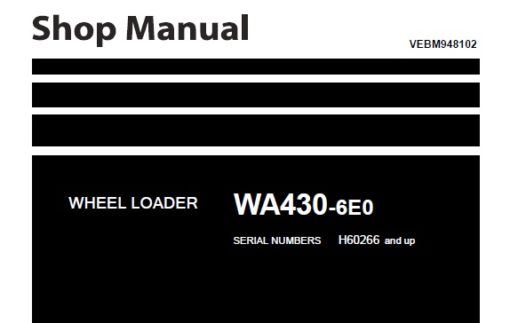 Komatsu WA430-6E0 Wheel Loader Service Repair Shop Manual (H60266 and up)