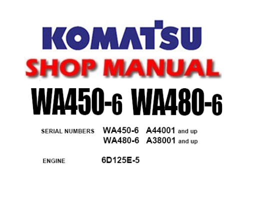 Komatsu WA450-6, WA480-6 Wheel Loader Service Repair Manual (S/N: A44001 and up, A38001 and up)