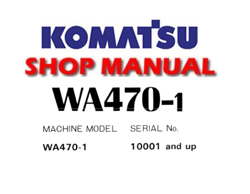 Komatsu WA470-1 Wheel Loader Service Repair Manual (S/N: 10001 and up)