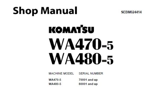 Komatsu WA470-5 , WA480-5 Wheel Loader Service Repair Shop Manual