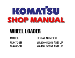 Komatsu WA470-5H, WA480-5H Wheel Loader Service Repair Manual (SN: H50051 and up)