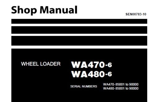 Komatsu WA470-6 , WA480-6 Wheel Loader Service Repair Shop Manual