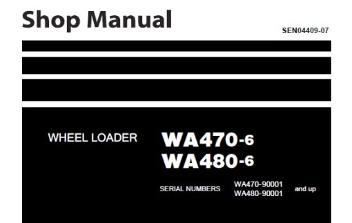 Komatsu WA470-6 , WA480-6 Wheel Loader Service Repair Shop Manual