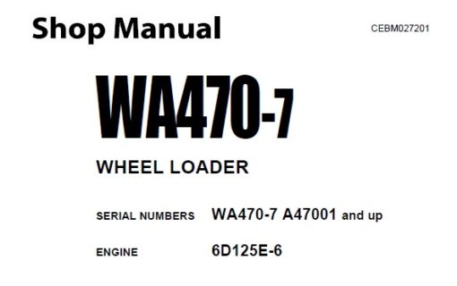 Komatsu WA470-7 Wheel Loader Service Repair Shop Manual (S/N: A47001 and up)