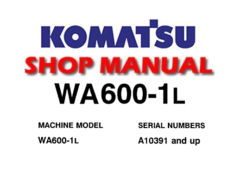 Komatsu WA600-1L Wheel Loader Service Repair Manual (S/N: 10391 and up)