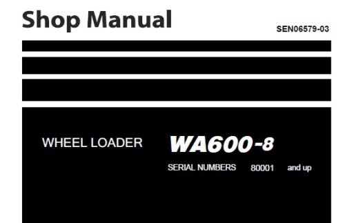 Komatsu WA600-8 Wheel Loader Service Repair Shop Manual (80001 and up)