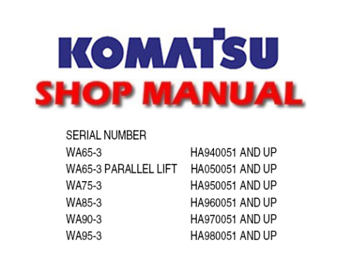 Komatsu WA65-3, WA65-3 Parallel Lift, WA75-3, WA85-3, WA90-3, WA95-3 Wheel Loader Service Repair Manual