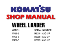 Komatsu WA65-5, WA70-5, WA80-5 Wheel Loader Service Repair Manual (SN: H50051 and up)