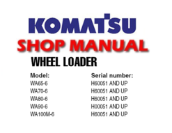 Komatsu WA65-6, WA70-6, WA80-6, WA90-6, WA100M-6 Wheel Loader Service Repair Manual (SN: H00051 and up, H60051 and up)