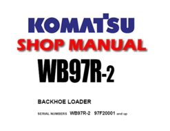 Komatsu WB97R-2 Backhoe Loader Service Repair Manual (S/N: 97F20001 and up)