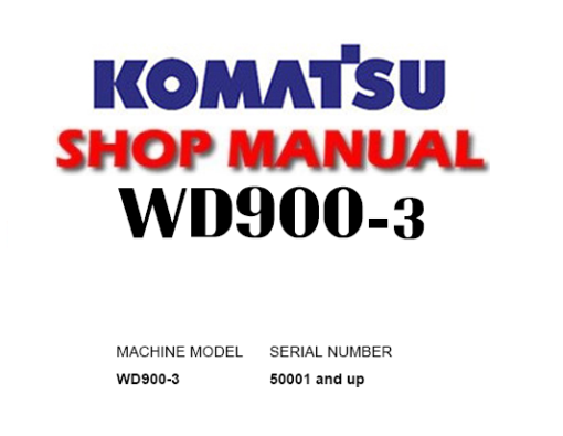 Komatsu WD900-3 Wheel Dozer Service Repair Manual (SN 50001 and up)